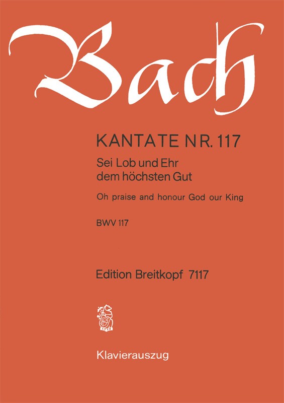 Kantate 117 Sei Lob und Ehr dem höchsten Gut